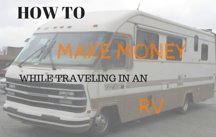 how to make money while traveling in an rv