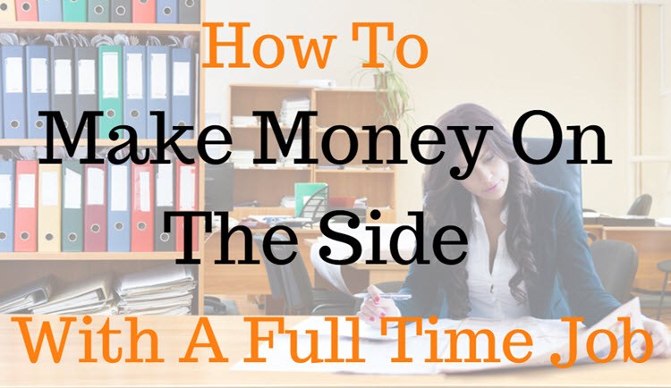 how to make money on the side with a full time job