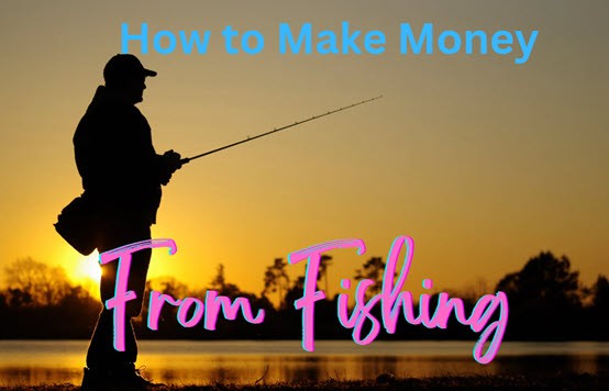 how to make money from fishing