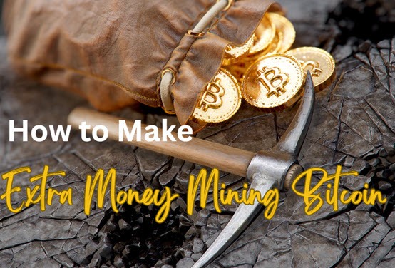 How to Make Extra Money Mining Bitcoin