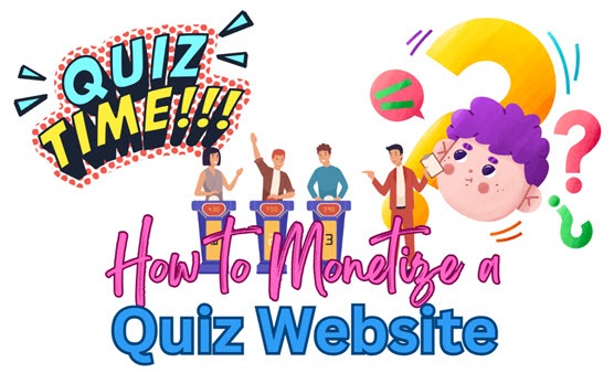 How to Monetize a Quiz Website